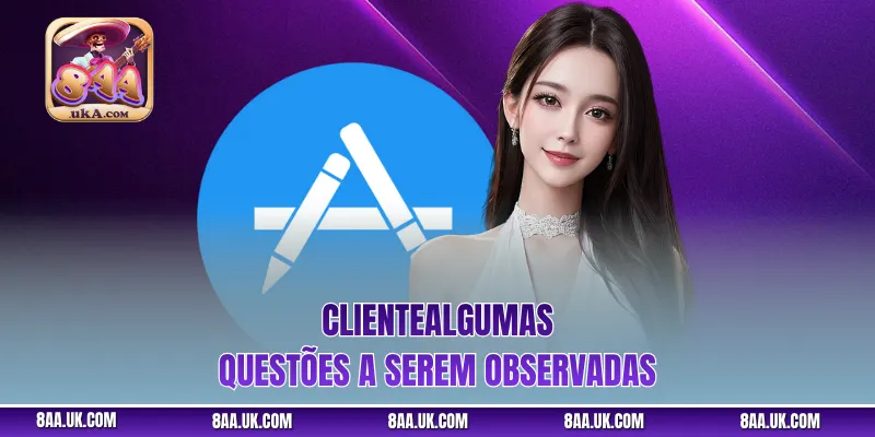 ClienteAlgumas questões a serem observadas