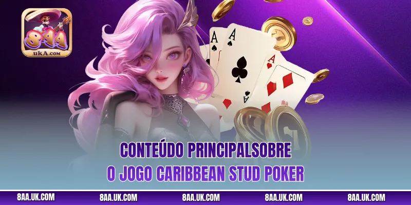 Conteúdo principalsobre o jogo Caribbean Stud Poker 