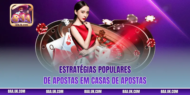 Estratégias populares de apostas em casas de apostas