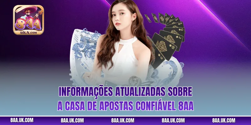 Informações atualizadas sobre a casa de apostas confiável 8aa