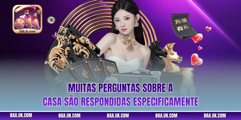 Muitas perguntas sobre a casa são respondidas especificamente