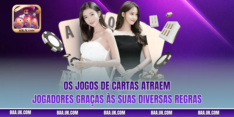 Os jogos de cartas atraem jogadores graças às suas diversas regras