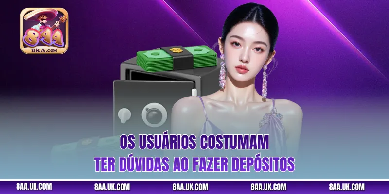 Os usuários costumam ter dúvidas ao fazer depósitos