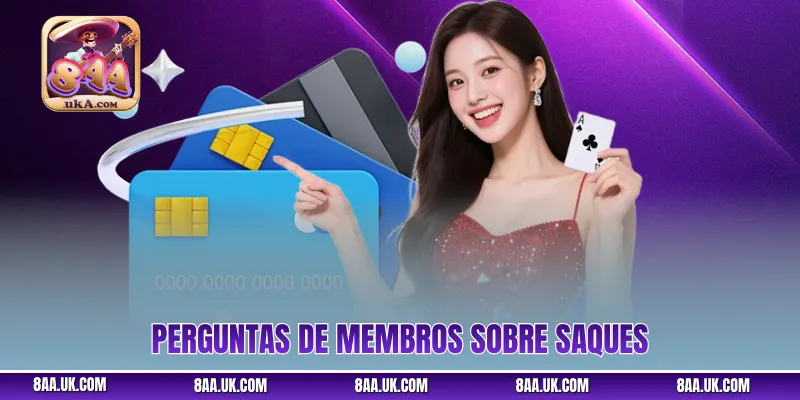 Perguntas de membros sobre saques