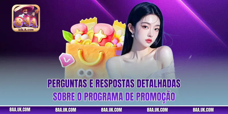 Perguntas e respostas detalhadas sobre o programa de promoção