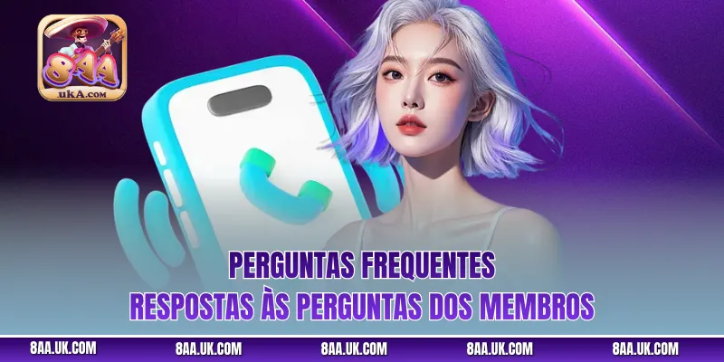 Perguntas frequentes - Respostas às perguntas dos membros