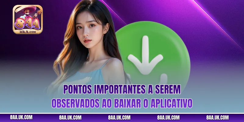 Pontos importantes a serem observados ao baixar o aplicativo