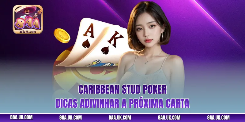 Caribbean Stud Poker - Dicas adivinhar a próxima carta