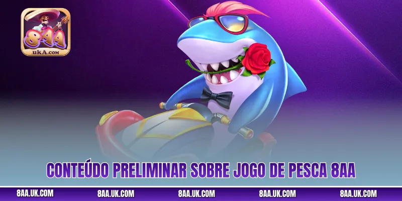Conteúdo preliminar sobre Jogo de pesca 8aa 