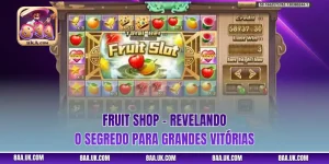 Fruit Shop - Revelando o Segredo para Grandes Vitórias
