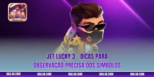 Jet Lucky 3 - Dicas para Observação Precisa dos Símbolos