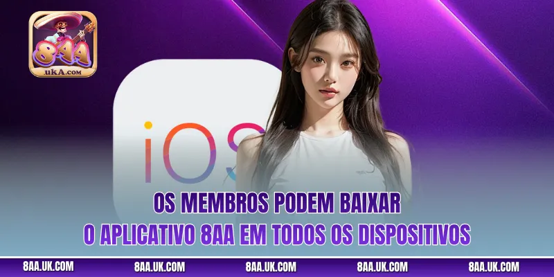 Os membros podem baixar o aplicativo 8aa em todos os dispositivos