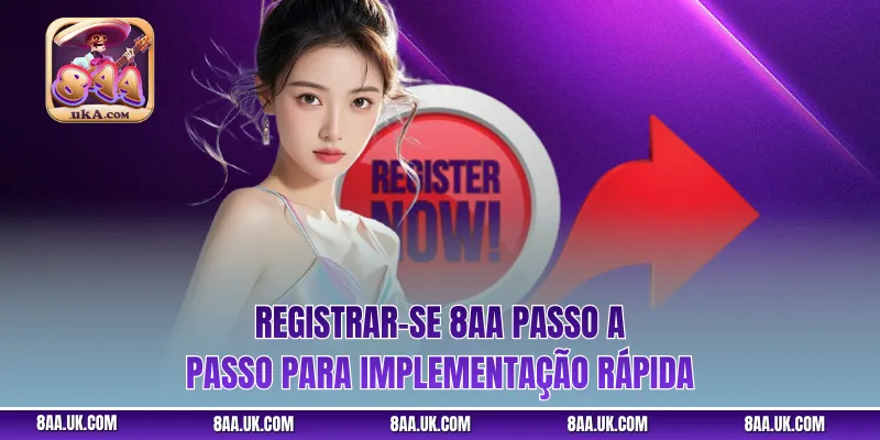 Registrar-se 8aa passo a passo para implementação rápida